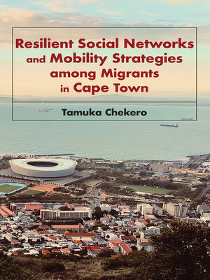 cover image of Resilient Social Networks and Mobility Strategies among Migrants in Cape Town